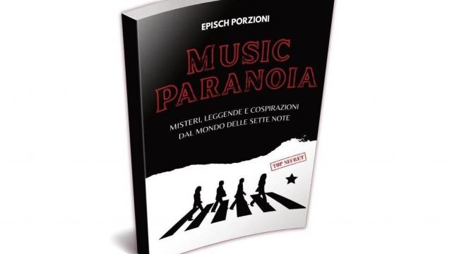 Music Paranoia - Segreti, leggende e cospirazioni del mondo delle sette note
